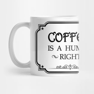 Coffee Is A Human Right Mug